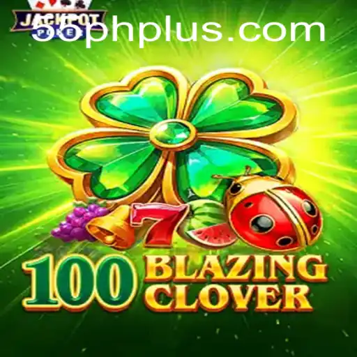 Unveiling the Thrilling World of 100BlazingClover: The 55PH Phenomenon