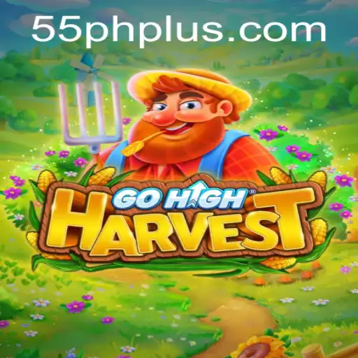 GoHighHarvest: Strategies and Insights for Mastering the Game with 55PH